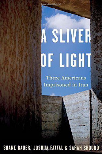 A Sliver of Light: Three Americans Imprisoned in Iran