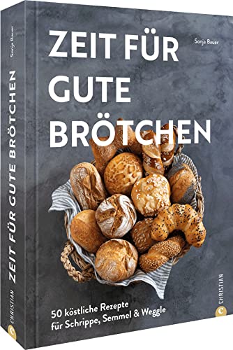 Backbuch – Zeit für gute Brötchen: 50 köstliche Rezepte für Schrippe, Semmel & Weggle von Food-Bloggerin und Brotexpertin Sonja Bauer (@cookieundco). Gewinner des Deutschen Kochbuchpreises 2023