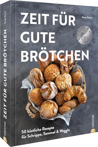 Backbuch – Zeit für gute Brötchen: 50 köstliche Rezepte für Schrippe, Semmel & Weggle von Food-Bloggerin und Brotexpertin Sonja Bauer (@cookieundco). Gewinner des Deutschen Kochbuchpreises 2023