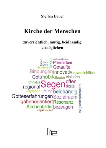 Kirche der Menschen zuversichtlich, mutig, beidhändig ermöglichen von Verlag Hartmut Spenner