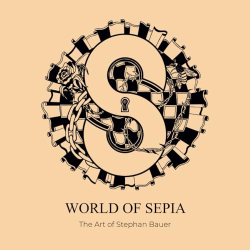 World of Sepia: The Art of Stephan Bauer von Independently published