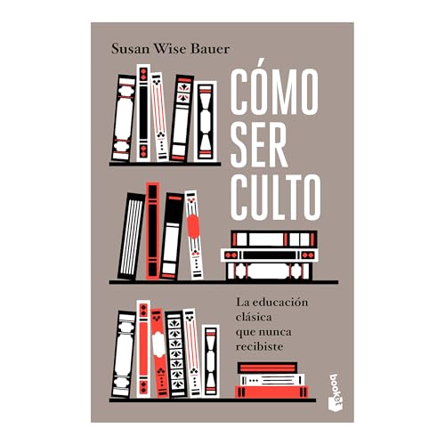 Cómo ser culto/ The Well-Educated Mind: La Educación Clásica Que Nunca Recibiste von Editorial Planeta Mexicana S.A. de C.V.