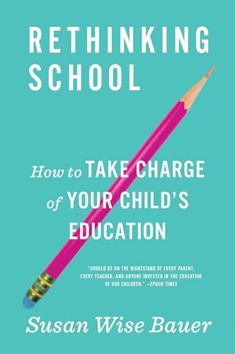 Rethinking School: How to Take Charge of Your Child's Education