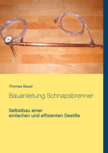 Bauanleitung Schnapsbrenner: Selbstbau einer einfachen und effizienten Destille