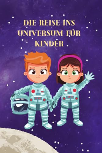 Die Geheimnisse des Universums: Kinder entdecken die Faszination des Alls von Independently published