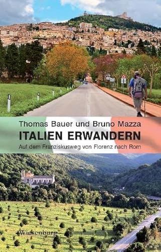 Italien erwandern: Auf dem Franziskusweg von Florenz nach Rom von Wiesenburg Verlag