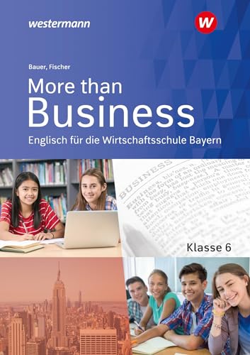 More than Business - Englisch an der Wirtschaftsschule in Bayern: Schülerband 6 von Westermann Berufliche Bildung GmbH