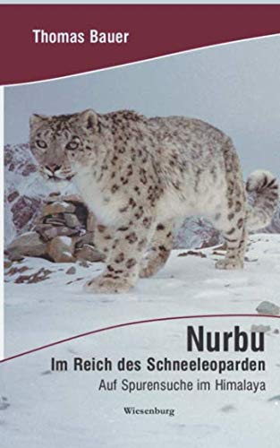 Nurbu - Im Reich des Schneeleoparden: Auf Spurensuche im Himalaya von Wiesenburg