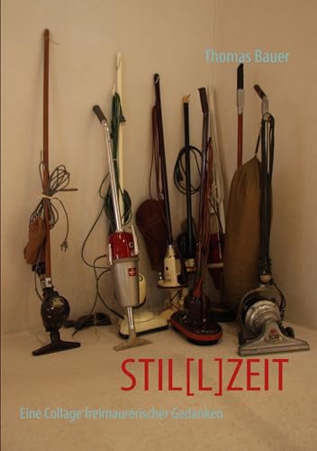 STIL[L]ZEIT: Eine Collage freimaurerischer Gedanken