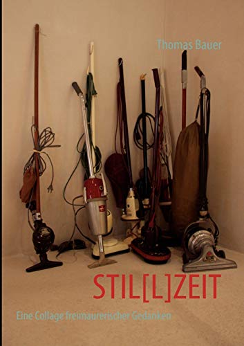 STIL[L]ZEIT: Eine Collage freimaurerischer Gedanken