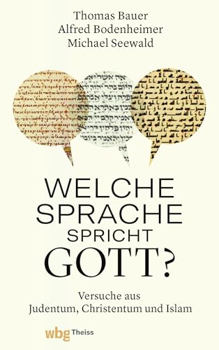 Welche Sprache spricht Gott?: Versuche aus Judentum, Christentum und Islam von Wbg Theiss