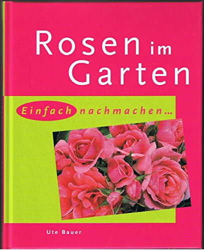 Rosen im Garten: Einfach nachmachen (Gartenrezepte)