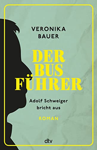 Der Busführer: Adolf Schweiger bricht aus – Roman | Eine tragikomische Liebesgeschichte – »Leichtfüßig und poetisch – ein Roman voller Überraschungen.« Buch Journal von dtv Verlagsgesellschaft