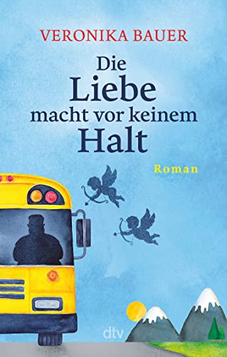 Die Liebe macht vor keinem Halt: Eine tragikomische Liebesgeschichte – »Leichtfüßig und poetisch – ein Roman voller Überraschungen.« Buch Journal von dtv Verlagsgesellschaft mbH & Co. KG