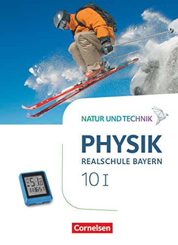 Natur und Technik - Physik Neubearbeitung - Realschule Bayern - Band 10: Wahlpflichtfächergruppe I: Schulbuch Natur und Technik - Physik Neubearbeitung - Realschule Bayern - Band 10: Wahlpflichtfächergruppe I: Schulbuch