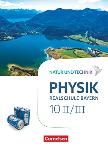 Natur und Technik - Physik Neubearbeitung - Realschule Bayern - Band 10: Wahlpflichtfächergruppe II-III: Schulbuch Natur und Technik - Physik Neubearbeitung - Realschule Bayern - Band 10: Wahlpflichtfächergruppe II-III: Schulbuch