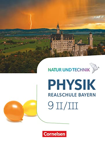 Natur und Technik - Physik Neubearbeitung - Realschule Bayern - Band 9: Wahlpflichtfächergruppe II-III: Schulbuch von Cornelsen Verlag GmbH