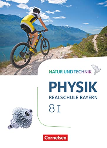 Natur und Technik - Physik Neubearbeitung - Realschule Bayern - Band 8: Wahlpflichtfächergruppe I: Schulbuch Natur und Technik - Physik Neubearbeitung - Realschule Bayern - Band 8: Wahlpflichtfächergruppe I: Schulbuch