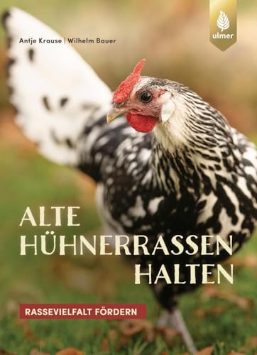 Alte Hühnerrassen halten: Spiegel-Bestseller-Autorin. Rassevielfalt fördern von Ulmer Eugen Verlag