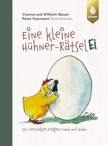 Eine kleine Hühner-RätselEI: 50 verrückte Fragen rund ums Huhn Eine kleine Hühner-RätselEI: 50 verrückte Fragen rund ums Huhn von Verlag Eugen Ulmer