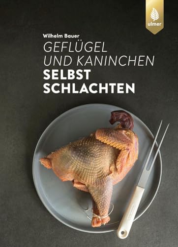 Geflügel und Kaninchen selbst schlachten von Ulmer Eugen Verlag