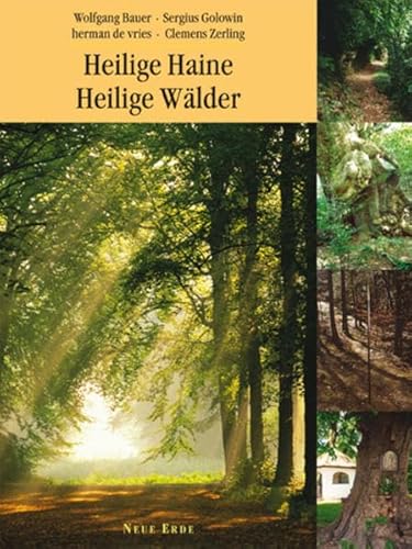 Heilige Haine - Heilige Wälder: Ein kulturgeschichtlicher Reiseführer