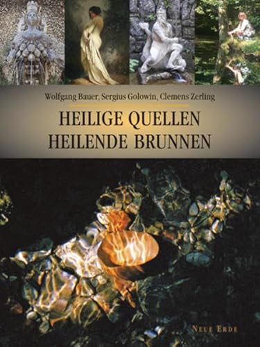 Heilige Quellen, Heilende Brunnen: Ein kulturgeschichtlicher Reiseführer zum Wasser des Lebens Heilige Quellen, Heilende Brunnen: Ein kulturgeschichtlicher Reiseführer zum Wasser des Lebens