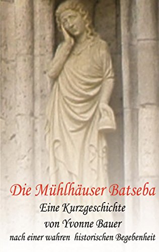Die Mühlhäuser Batseba: Kurzgeschichte