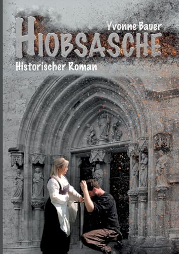 Hiobsasche: Historischer Mühlhausen Roman - Band 3 - (Mühlhausen-Trilogie) von Books on Demand