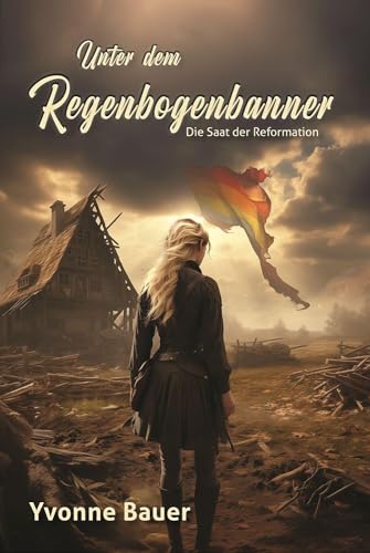 Unter dem Regenbogenbanner: Die Saat der Reformation | Bauernkriegsroman Unter dem Regenbogenbanner: Die Saat der Reformation | Bauernkriegsroman von Telescope