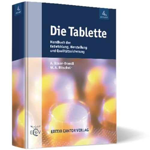 Die Tablette: Handbuch der Entwicklung, Herstellung und Qualitätssicherung von ECV Editio Cantor Verlag GmbH