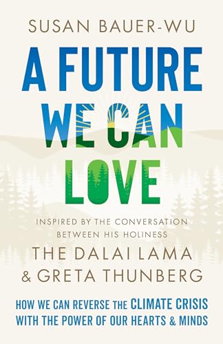 A Future We Can Love: How We Can Reverse the Climate Crisis with the Power of Our Hearts and Minds von Shambhala