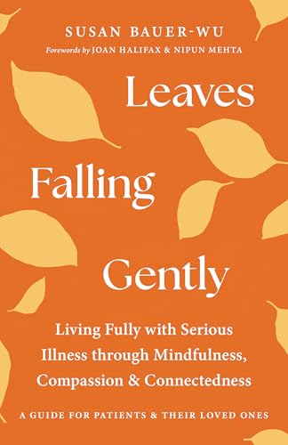 Leaves Falling Gently: Living Fully with Serious Illness through Mindfulness, Compassion, and Connectedness von Shambhala