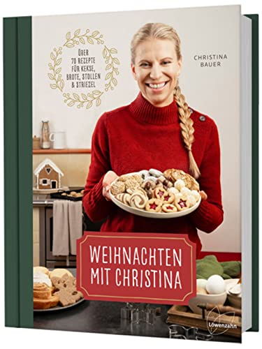 Weihnachten mit Christina: Über 70 Rezepte für Kekse, Brote, Stollen und Striezel