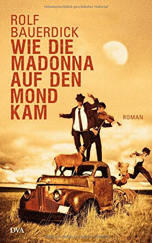 Wie die Madonna auf den Mond kam: Roman: Roman. Ausgezeichn. m. d. Europäischen Buchpreis 2012 Wie die Madonna auf den Mond kam: Roman: Roman. Ausgezeichn. m. d. Europäischen Buchpreis 2012