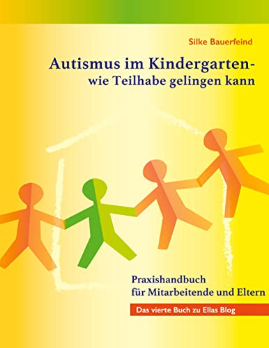 Autismus im Kindergarten - wie Teilhabe gelingen kann: Praxishandbuch für Mitarbeitende und Eltern von BoD – Books on Demand