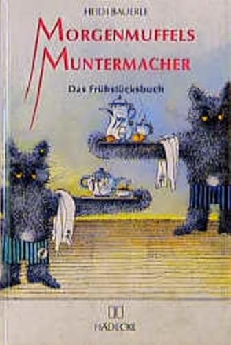 Morgenmuffels Muntermacher: Das Frühstücksbuch