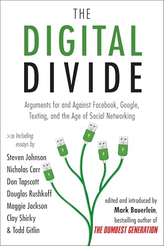 The Digital Divide: Arguments for and Against Facebook, Google, Texting, and the Age of Social Networking The Digital Divide: Arguments for and Against Facebook, Google, Texting, and the Age of Social Networking