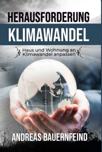 Herausforderung Klimawandel: Haus und Wohnung an Klimawandel anpassen von Independently published