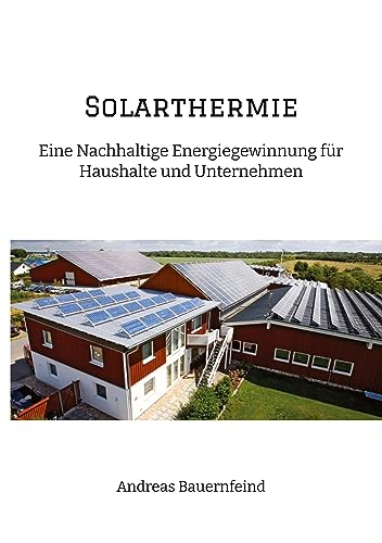 Solarthermie: Eine nachhaltige Energiegewinnung für Haushalte und Unternehmen von tredition