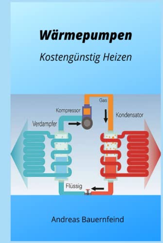 Wärmepumpen: Kostengünstig Heizen von Independently published