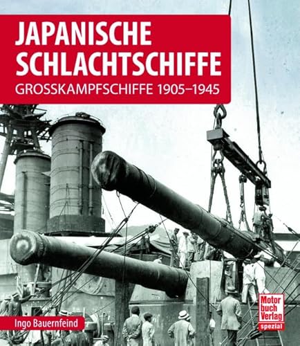 Japanische Schlachtschiffe: Grosskampfschiffe 1905-1945 von Motorbuch