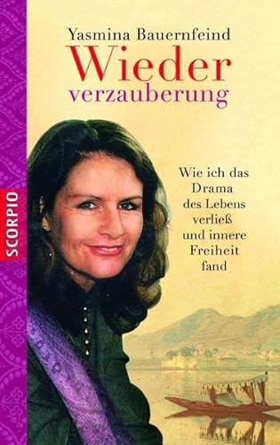 Wiederverzauberung: Wie ich das Drama des Lebens verließ und innere Freiheit fand von Scorpio Verlag