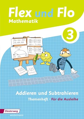 Flex und Flo - Ausgabe 2014: Themenheft Addieren und Subtrahieren 3: Für die Ausleihe