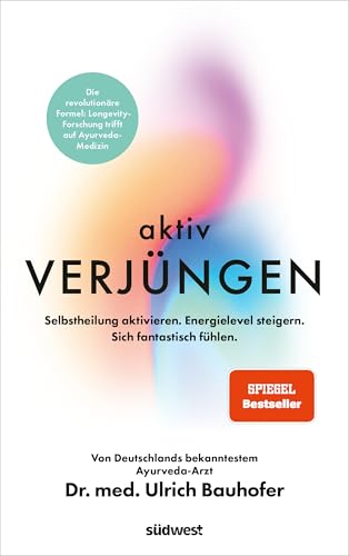 Aktiv verjüngen: Selbstheilung aktivieren. Energielevel steigern. Sich fantastisch fühlen. Revolutionäre Formel aus Longevity-Forschung & Ayurveda-Medizin. Vom bekanntesten Ayurveda-Arzt Deutschlands von Südwest Verlag