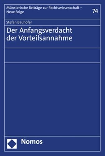 Der Anfangsverdacht der Vorteilsannahme (Münsterische Beiträge zur Rechtswissenschaft – Neue Folge) von Nomos
