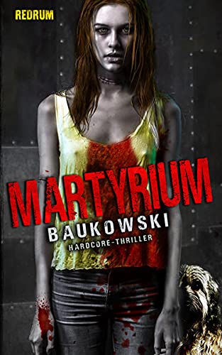 Martyrium: Ein Rape & Revenge Thriller