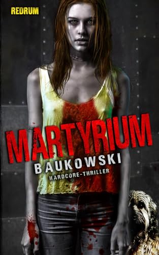 Martyrium: Ein Rape & Revenge Thriller