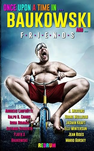 Once upon a Time in … Baukowski and Friends Once upon a Time in … Baukowski and Friends von Redrum Books