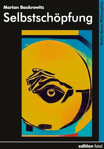 Selbstschöpfung (Neue Philosophie) von edition fatal